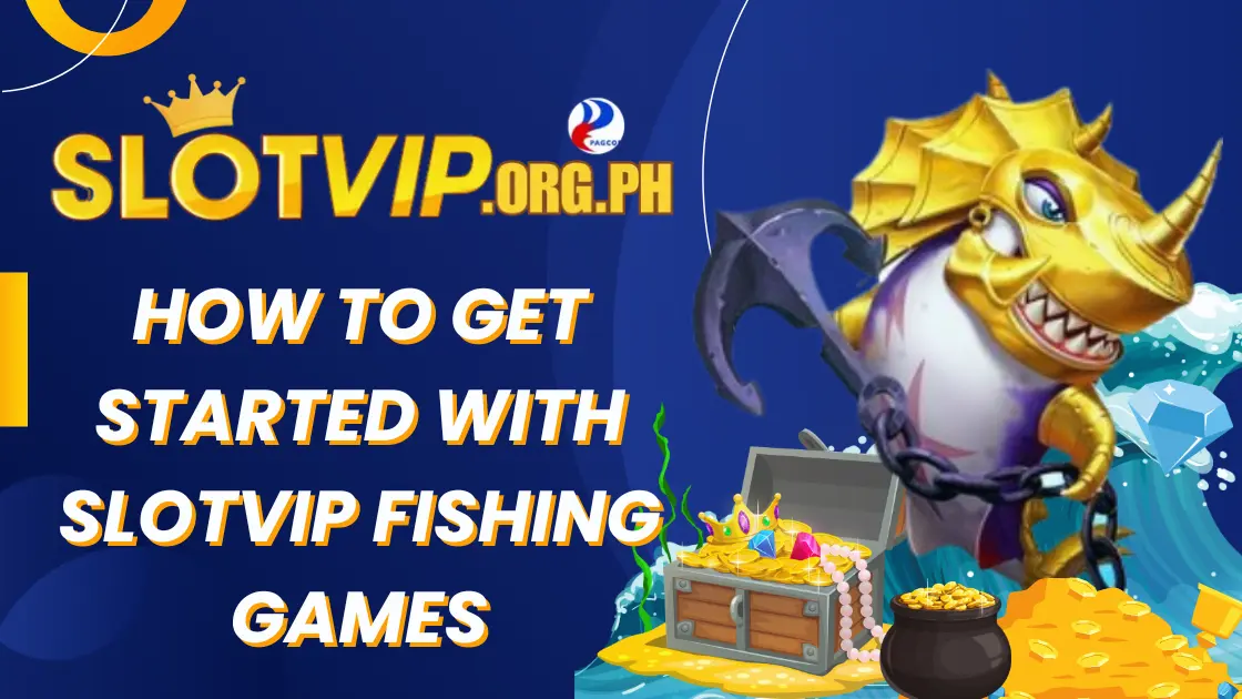 Get Started with Slotvip Fishing Games