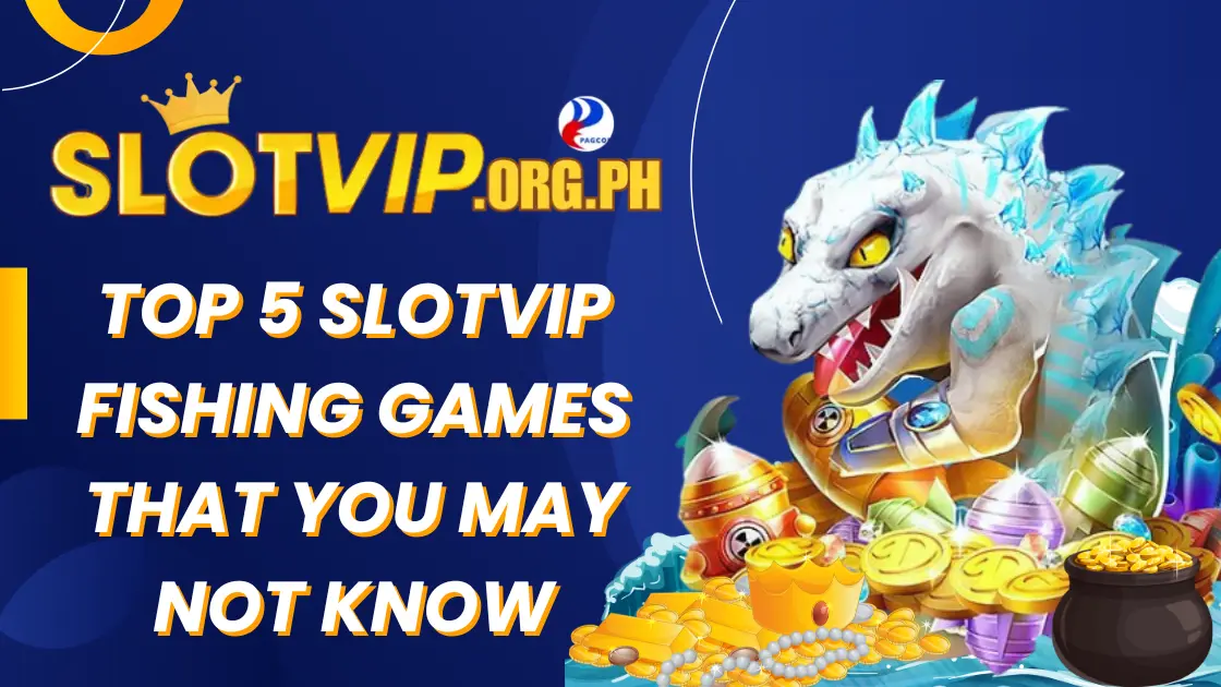 SLOTVIP fishing games that you may not know