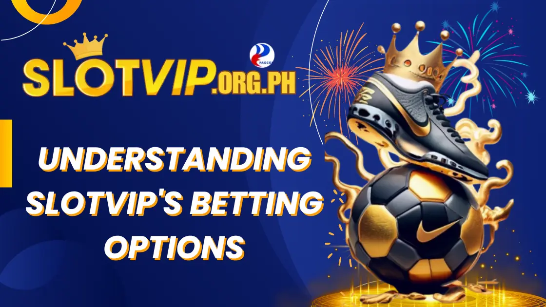 Understanding Slotvip Betting Options