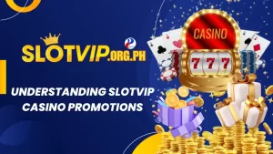 Understanding Slotvip Casino Promotions