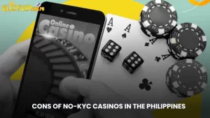 Cons of No-KYC Casinos in the Philippines