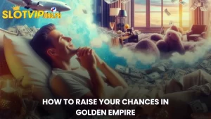 How to Raise Your Chances in Golden Empire