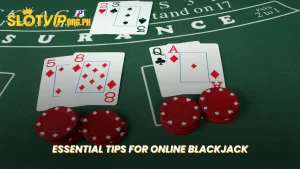 Essential Tips for Online Blackjack