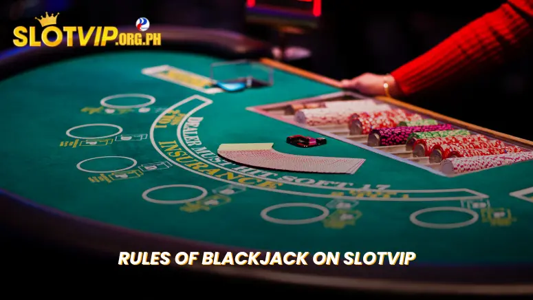 Rules of Blackjack on SLOTVIP