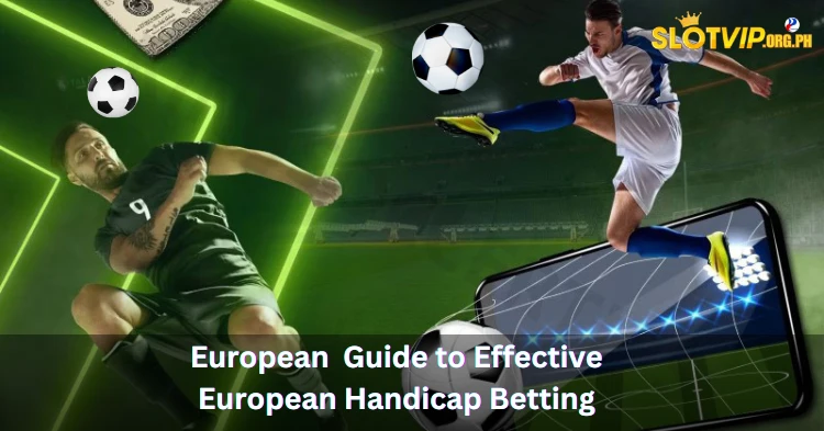 Guide to Effective European Handicap Betting